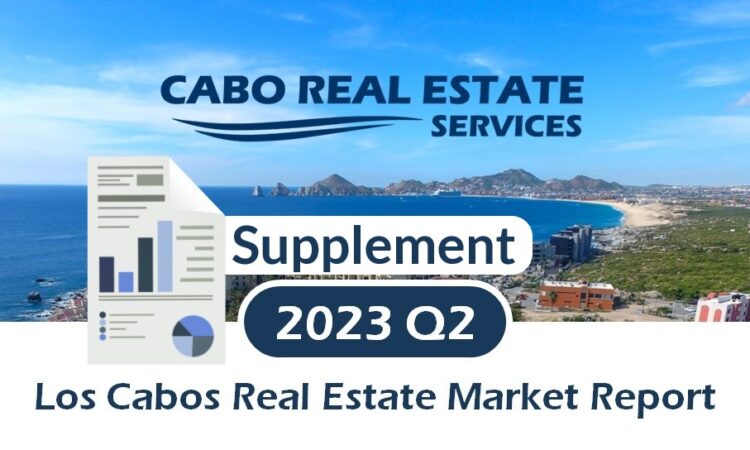 Los Cabos Residential Real Estate Market Report 2023 Q2 Supplement