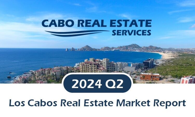 Los Cabos Residential Real Estate Market Report 2024 Q2